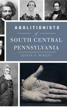 portada Abolitionists of South Central Pennsylvania (en Inglés)