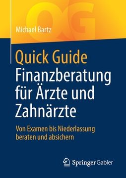 portada Quick Guide Finanzberatung Für Ärzte Und Zahnärzte: Von Examen Bis Niederlassung Beraten Und Absichern (en Alemán)