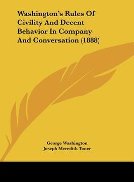 portada washington's rules of civility and decent behavior in company and conversation (1888) (en Inglés)