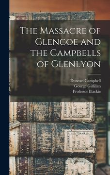 portada The Massacre of Glencoe and the Campbells of Glenlyon (en Inglés)