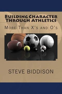 portada Building Character Through Athletics: More Than X's and 0's (en Inglés)