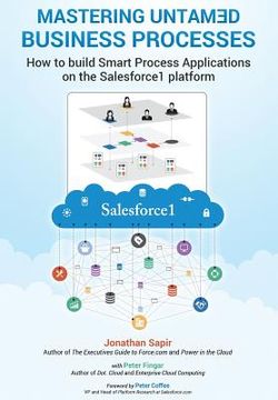portada Master your untamed business processes: How to build smart process applications on the Salesforce1 platform