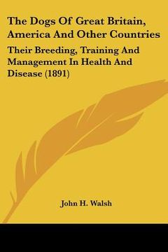 portada the dogs of great britain, america and other countries: their breeding, training and management in health and disease (1891)