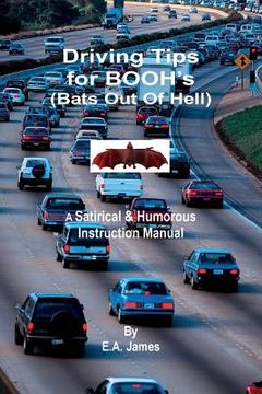 portada Driving Tips for BOOH's (Bats Out Of Hell): A Satirical & Humorous Instruction Manual (en Inglés)