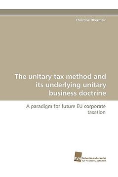portada the unitary tax method and its underlying unitary business doctrine (in English)