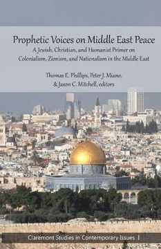 portada Prophetic Voices on Middle East Peace: A Jewish, Christian, and Humanist Primer on Colonialism, Zionism & Nationalism in the Middle East (en Inglés)