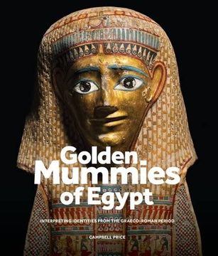 portada Golden Mummies of Egypt: Interpreting Identities From the Graeco-Roman Period 
