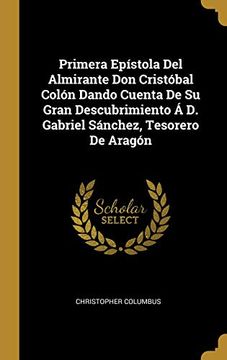 portada Primera Epístola del Almirante Don Cristóbal Colón Dando Cuenta de Su Gran Descubrimiento Á D. Gabriel Sánchez, Tesorero de Aragón (in Spanish)