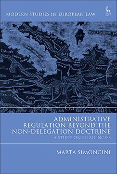 portada Administrative Regulation Beyond the Non-Delegation Doctrine: A Study on eu Agencies (Modern Studies in European Law) (en Inglés)