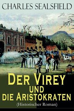 portada Der Virey und die Aristokraten (Historischer Roman): Mexikanischer Unabhängigkeitskrieg - Revolution im Jahr 1812 (in German)