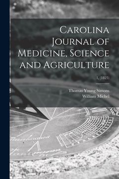 portada Carolina Journal of Medicine, Science and Agriculture; 1, (1825) (en Inglés)