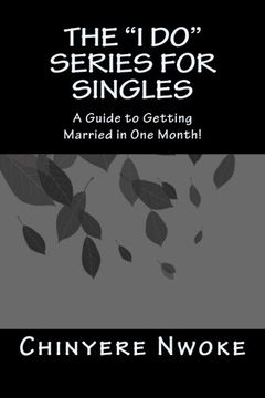portada The "I Do" Series For Singles: A Guide to Getting Married in One Month (Volume 2)