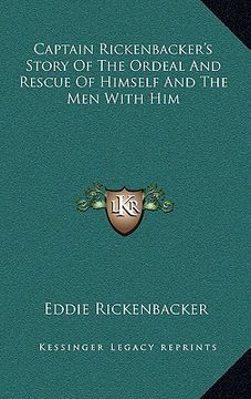 portada captain rickenbacker's story of the ordeal and rescue of himself and the men with him (en Inglés)