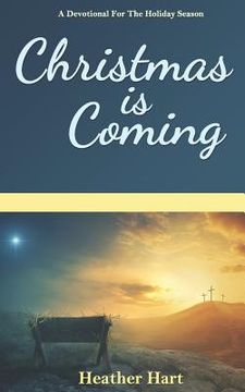 portada Christmas is Coming: A Devotional for the Holiday Season (en Inglés)