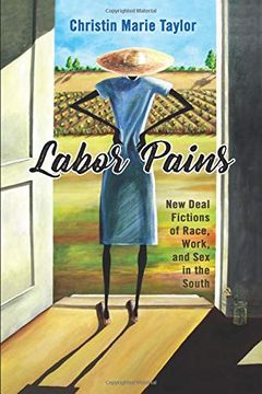 portada Labor Pains: New Deal Fictions of Race, Work, and sex in the South (Margaret Walker Alexander Series in African American Studies) (in English)