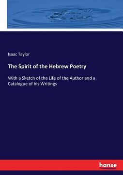 portada The Spirit of the Hebrew Poetry: With a Sketch of the Life of the Author and a Catalogue of his Writings (en Inglés)
