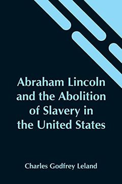 portada Abraham Lincoln and the Abolition of Slavery in the United States (en Inglés)