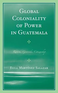 portada global coloniality of power in guatemala