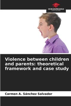 portada Violence between children and parents: theoretical framework and case study (en Inglés)