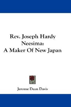 portada rev. joseph hardy neesima: a maker of new japan (in English)