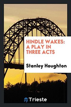 portada Hindle Wakes: A Play in Three Acts (en Inglés)