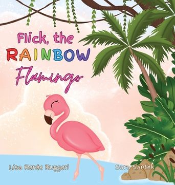 portada Flick the Rainbow Flamingo (en Inglés)