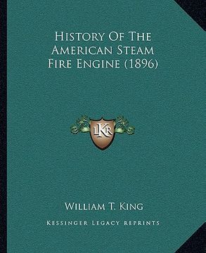 portada history of the american steam fire engine (1896)