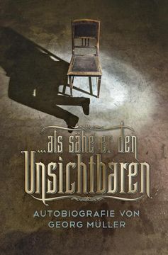 portada Als Sähe er den Unsichtbaren: Autobiografie von Georg Müller (en Alemán)