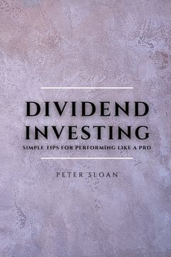 portada Dividend Investing: Simple tips for performing like a pro (en Inglés)