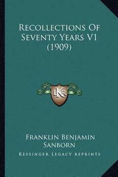 portada recollections of seventy years v1 (1909) (en Inglés)