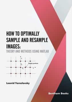 portada How to Optimally Sample and Resample Images: Theory and Methods Using Matlab