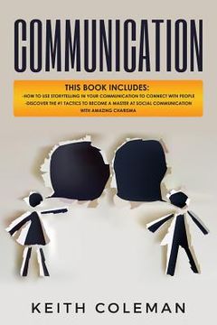 portada Communication: 2 Books in 1 - How to Use Storytelling in Your Communication to Connect with People, Discover the #1 Tactics to Become (en Inglés)