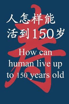 portada How Can Human Live Up to 150 Years Old