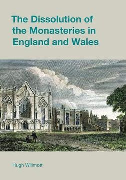 portada The Dissolution of the Monasteries in England and Wales (Studies in the Archaeology of Medieval Europe) (en Inglés)