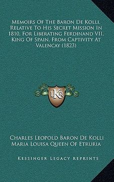 portada memoirs of the baron de kolli, relative to his secret mission in 1810, for liberating ferdinand vii, king of spain, from captivity at valencay (1823) (en Inglés)