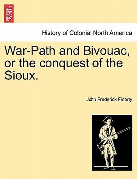 portada war-path and bivouac, or the conquest of the sioux. (en Inglés)