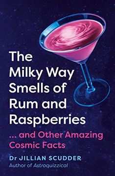 portada The Milky Way Smells of Rum and Raspberries: ...and Other Amazing Cosmic Facts (in English)