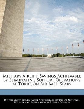 portada military airlift: savings achievable by eliminating support operations at torrejon air base, spain