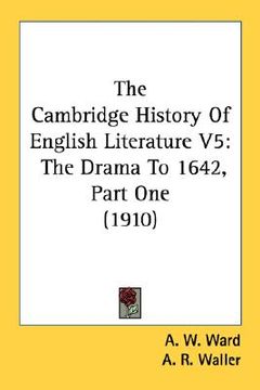 portada the cambridge history of english literature v5: the drama to 1642, part one (1910) (in English)