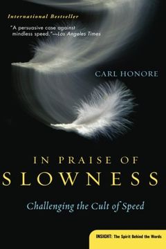 In Praise of Slowness: Challenging the Cult of Speed (en Inglés)