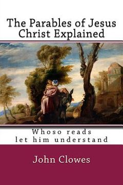 portada the parables of jesus christ explained (en Inglés)