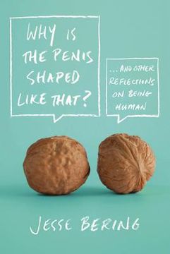 portada why is the penis shaped like that?: and other reflections on being human (en Inglés)