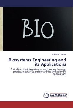 portada Biosystems Engineering and its Applications: A study on the integration of engineering, biology, physics, mechanics and electronics with relevant applications