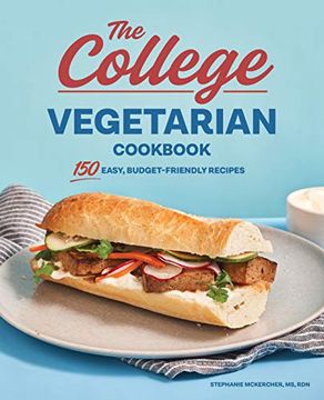 portada The College Vegetarian Cookbook: 150 Easy, Budget-Friendly Recipes (en Inglés)