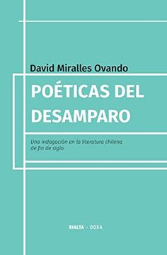 portada Poéticas del Desamparo: Una Indagación en la Literatura Chilena de fin de Siglo (Doxa)