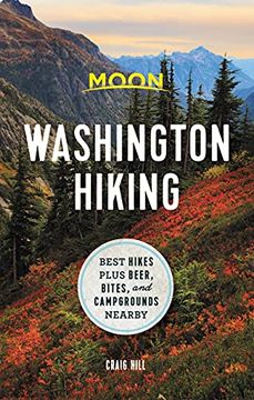 portada Moon Washington Hiking: Best Hikes Plus Beer, Bites, and Campgrounds Nearby (Moon Hiking) (in English)