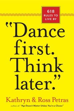 portada "Dance First. Think Later": 618 Rules to Live by (libro en Inglés)