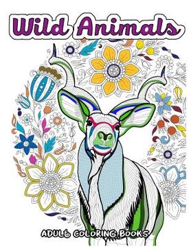 portada Wild Animals Coloring Book for Adults: Animals in the Forest, Tiger, Elephant, Lion, Fox, Elephant, Eagle, Rabbit, Leopard and more (en Inglés)