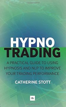 portada Hypnotrading: A Practical Guide to Using Hypnosis and nlp to Improve Your Trading Performance 