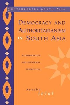portada Democracy and Authoritarianism in South Asia: A Comparative and Historical Perspective (Contemporary South Asia) (en Inglés)